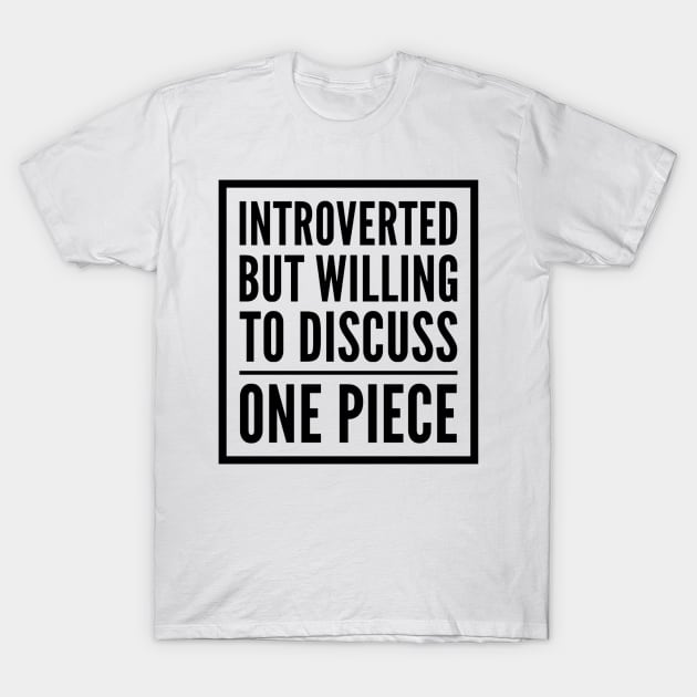 Introverted but willing to discuss One Piece T-Shirt by Live Together